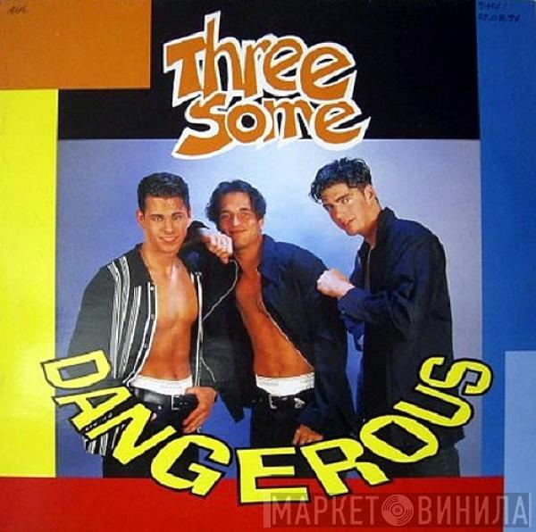 Three Some - Dangerous