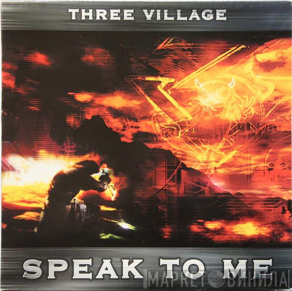 Three Village - Speak To Me