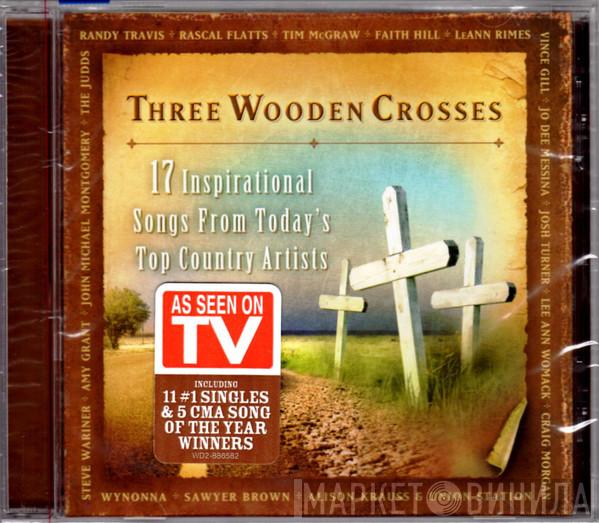  - Three Wooden Crosses (17 Inspirational Songs From Today's Top Country Artists)