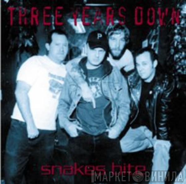 Three Years Down - Snakes Bite