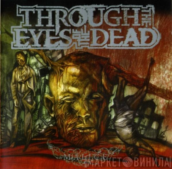 Through The Eyes Of The Dead - Malice