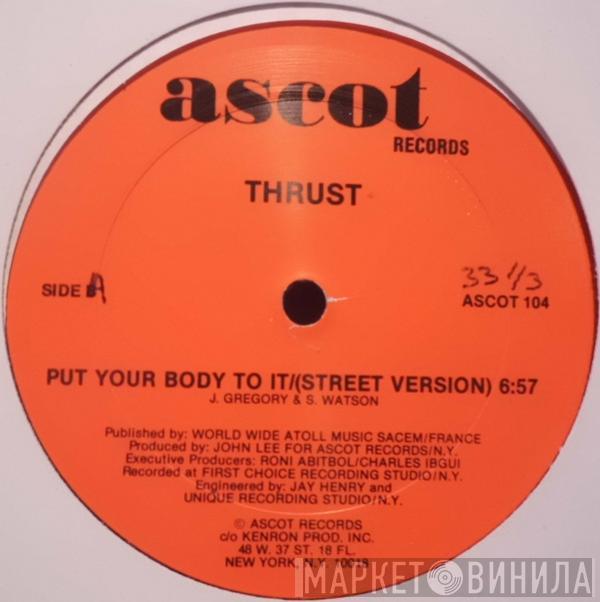  Thrust   - Put Your Body To It