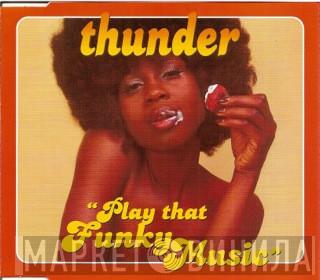 Thunder  - Play That Funky Music