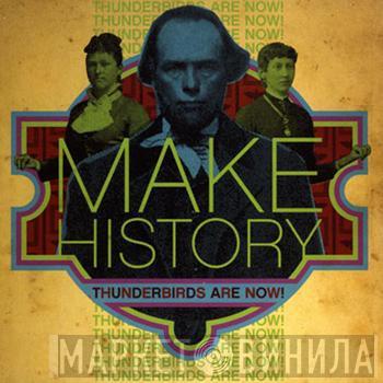 Thunderbirds Are Now! - Make History