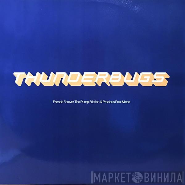 Thunderbugs - Friends Forever (The Pump Friction & Precious Paul Mixes)