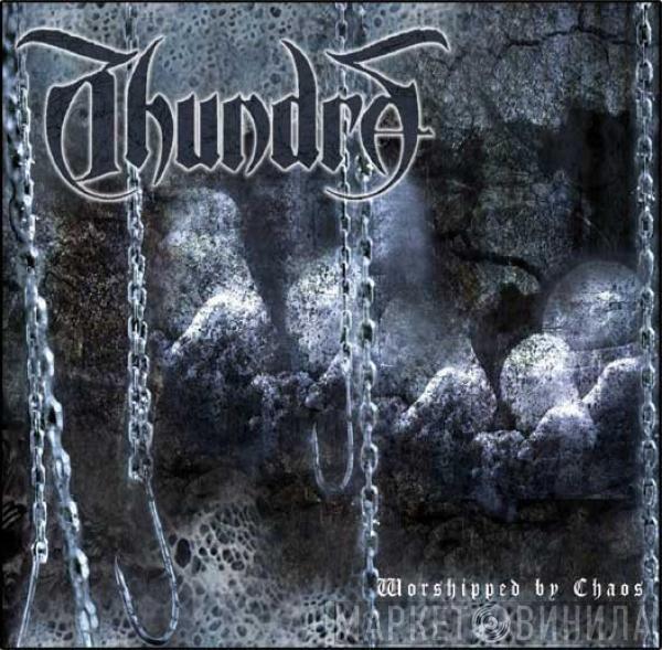 Thundra - Worshipped By Chaos