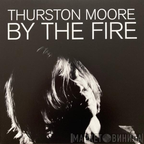 Thurston Moore - By The Fire