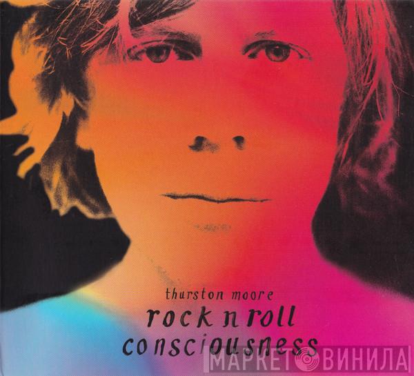 Thurston Moore - Rock N Roll Consciousness