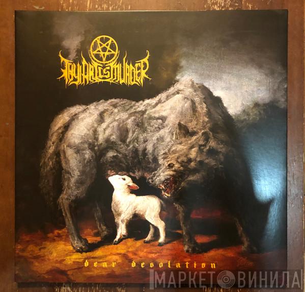  Thy Art Is Murder  - Dear Desolation
