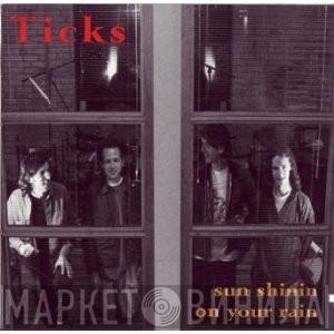 Ticks - Sun Shinin On Your Rain