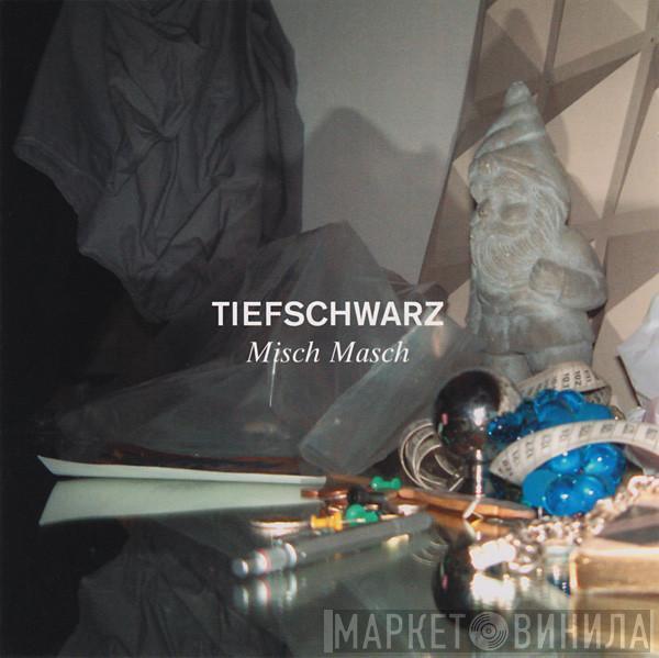 Tiefschwarz - Misch Masch