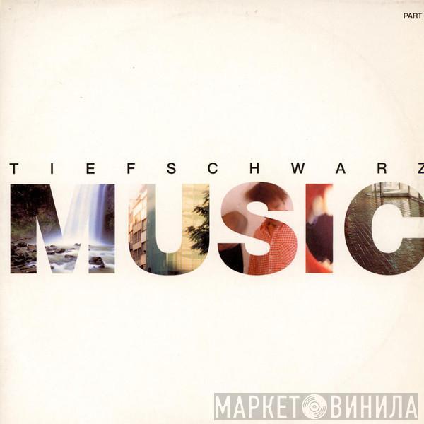 Tiefschwarz - Music (Part 1)