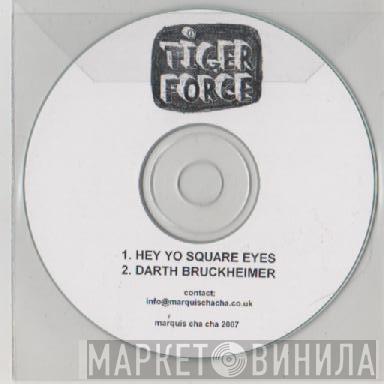 Tiger Force - Hey Yo Square Eyes / Darth Bruckheimer