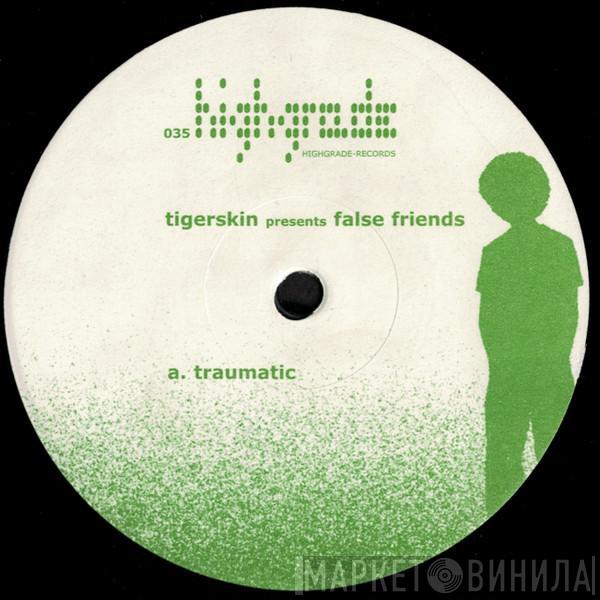 Tigerskin - False Friends