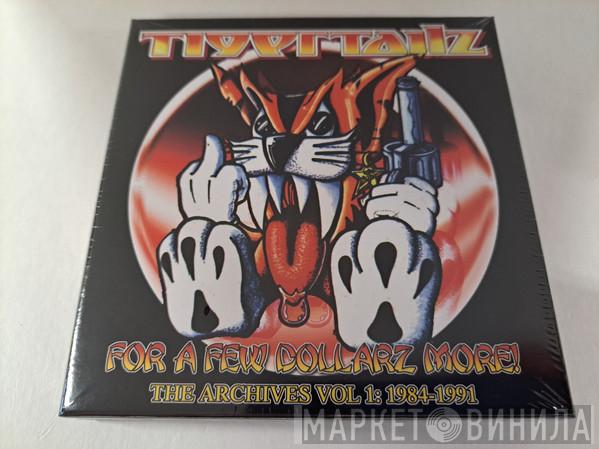 Tigertailz - For A Few Dollarz More! The Archives Vol 1: 1984-1991