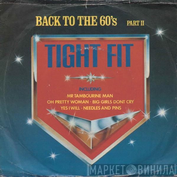 Tight Fit - Back To The 60's (Part II)