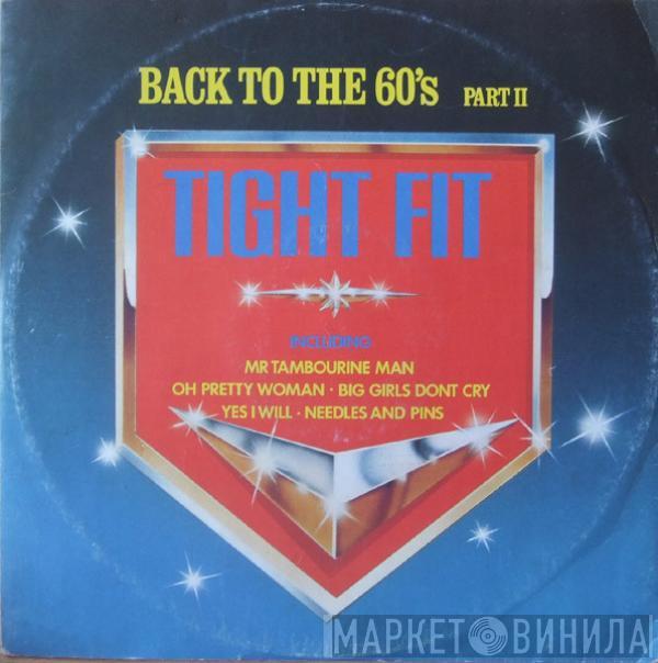 Tight Fit - Back To The 60's (Part II)