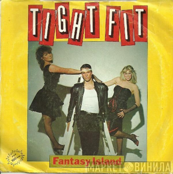 Tight Fit - Fantasy Island