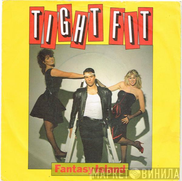 Tight Fit - Fantasy Island