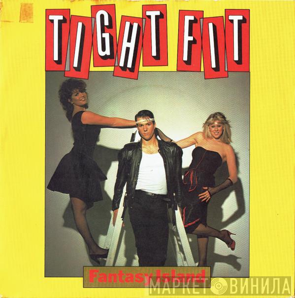 Tight Fit - Fantasy Island