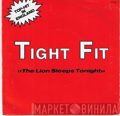  Tight Fit  - The Lion Sleeps Tonight