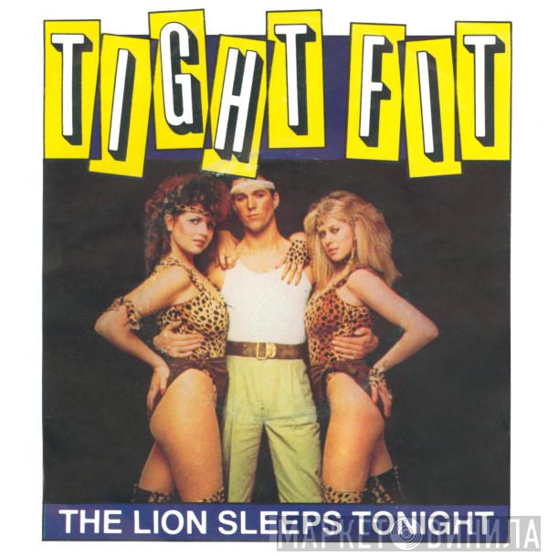  Tight Fit  - The Lion Sleeps Tonight
