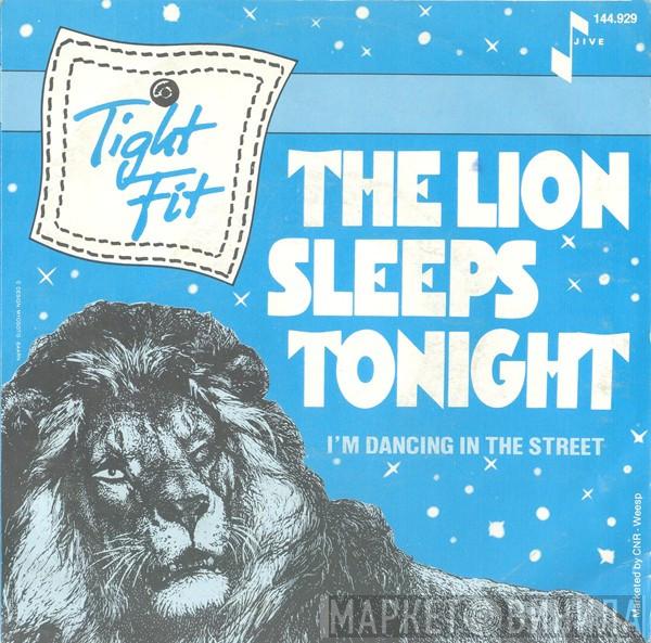 Tight Fit  - The Lion Sleeps Tonight