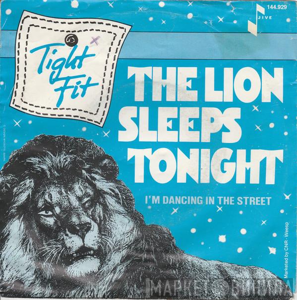  Tight Fit  - The Lion Sleeps Tonight