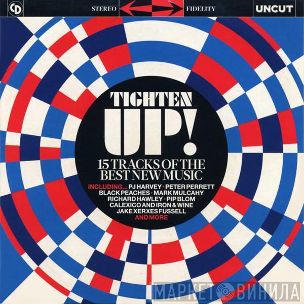  - Tighten Up! (15 Tracks Of The Best New Music)