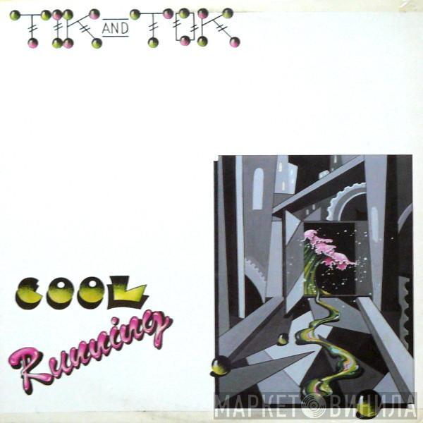 Tik & Tok - Cool Running