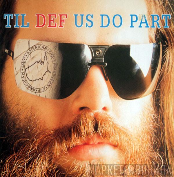  - Til Def Us Do Part