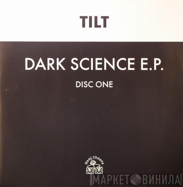  Tilt  - Dark Science E.P.