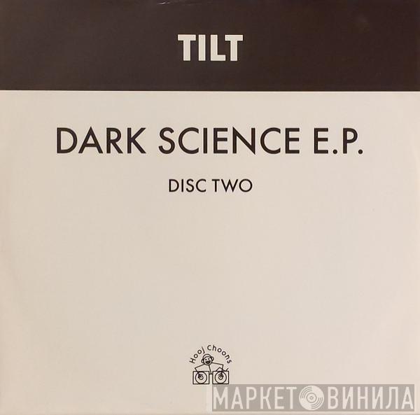 Tilt - Dark Science E.P.