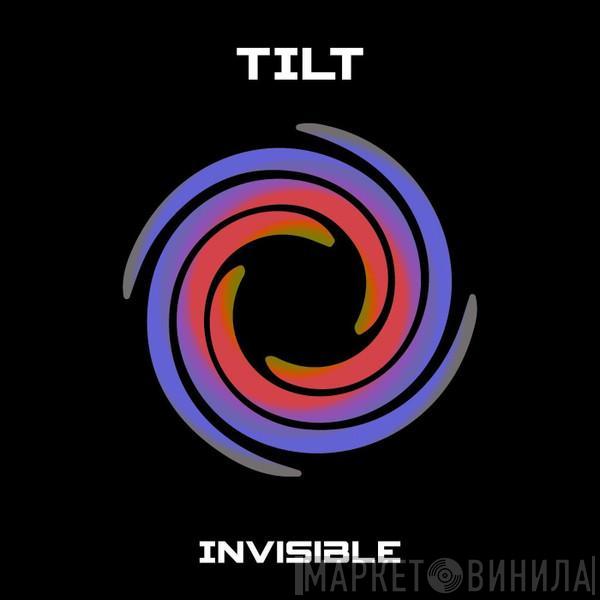  Tilt  - Invisible