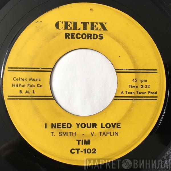 Tim  - I Need Your Love / My Side Of The Track