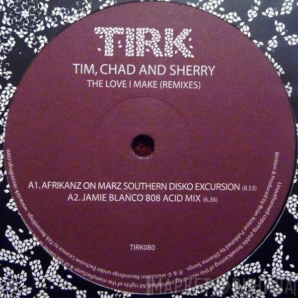 Tim, Chad & Sherry - The Love I Make (Remixes)