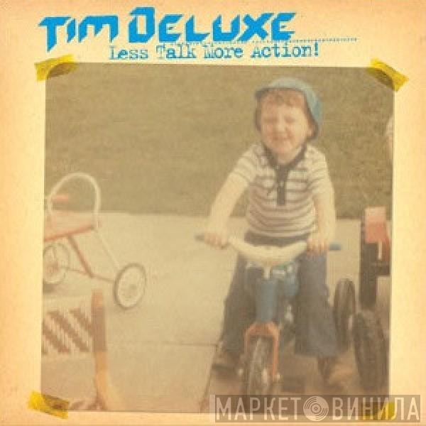 Tim Deluxe - Less Talk More Action!