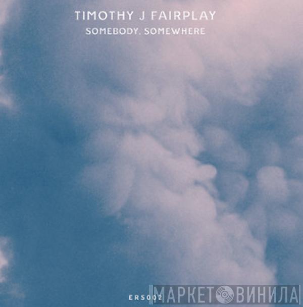Tim Fairplay - Somebody, Somewhere