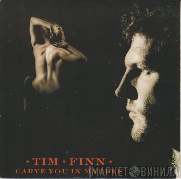 Tim Finn - Carve You In Marble