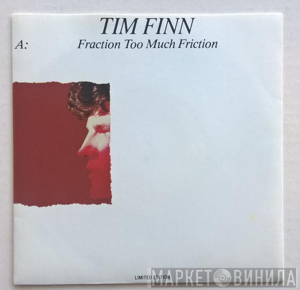 Tim Finn - Fraction Too Much Friction