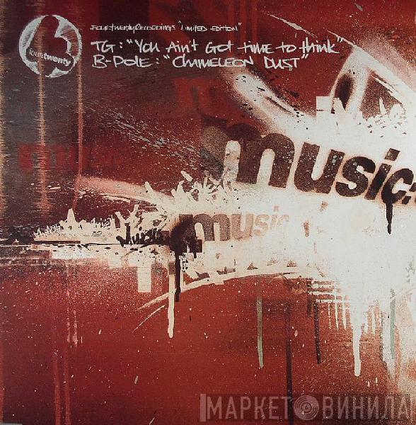 Tim Green , B-Pole - You Ain't Got Time To Think / Chameleon Dust