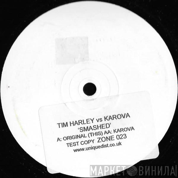 Tim Harley, Karova - Smashed