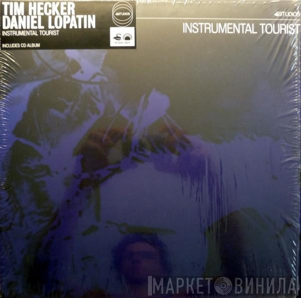 Tim Hecker, Daniel Lopatin - Instrumental Tourist