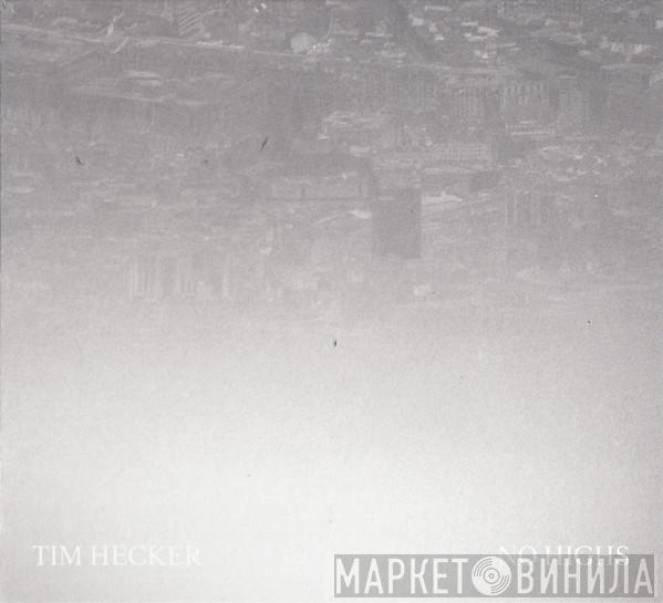 Tim Hecker - No Highs