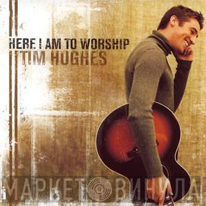Tim Hughes  - Here I Am To Worship