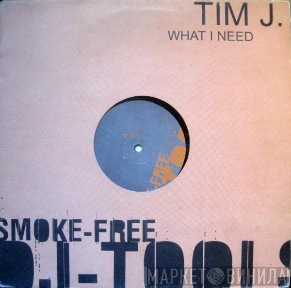 Tim J - What I Need