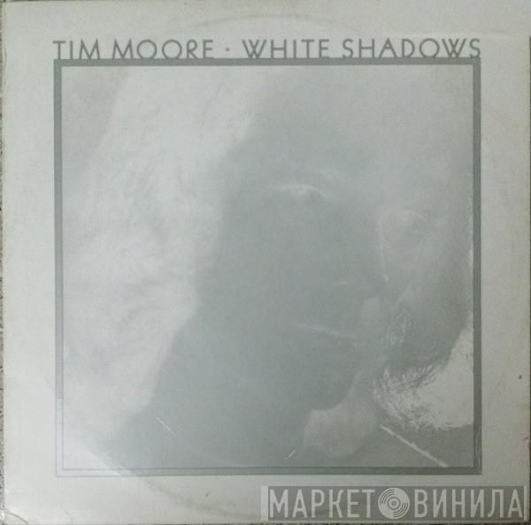 Tim Moore - White Shadows