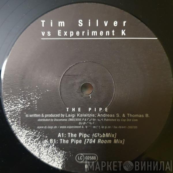 Tim Silver, Experiment K - The Pipe