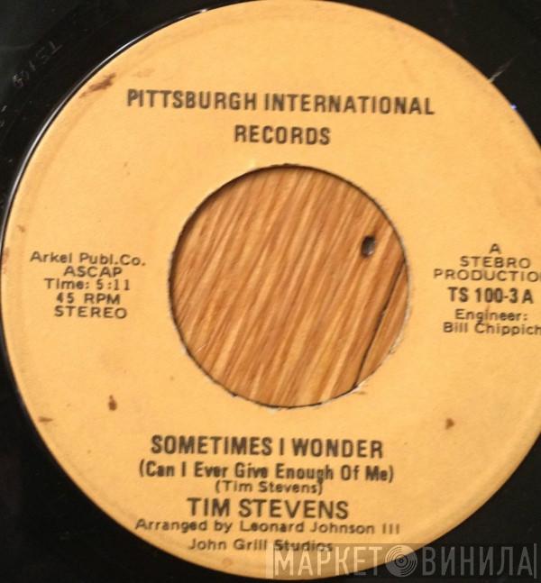 Tim Stevens  - Sometimes I Wonder (Can I Ever Give Enough Of Me) / Walkin My Way Back Home