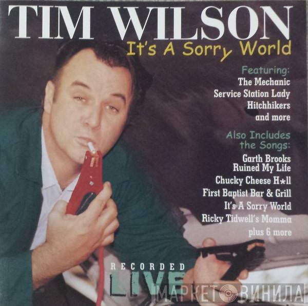 Tim Wilson  - It's A Sorry World